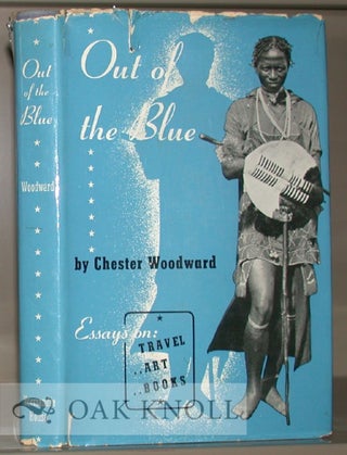 Order Nr. 10942 OUT OF THE BLUE, ESSAYS ON BOOKS, ART AND TRAVEL. Chester Woodward
