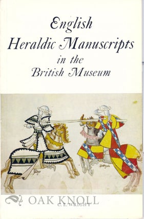 Order Nr. 10947 ENGLISH HERALDIC MANUSCRIPTS IN THE BRITISH MUSEUM. C. E. Wright