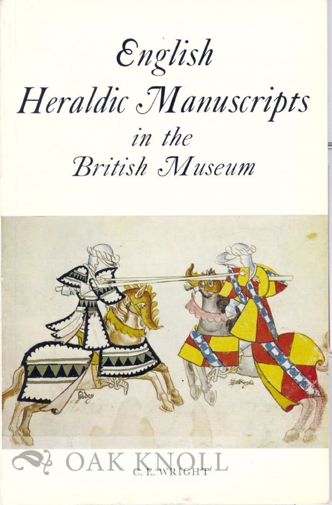 Order Nr. 10947 ENGLISH HERALDIC MANUSCRIPTS IN THE BRITISH MUSEUM. C. E. Wright.