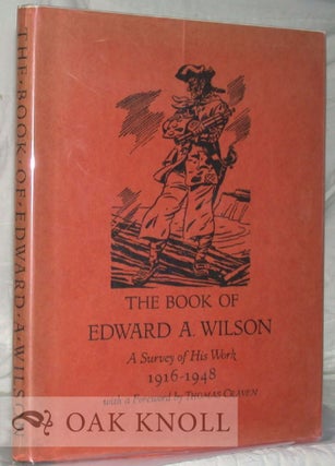 Order Nr. 11046 THE BOOK OF EDWARD A. WILSON, A SURVEY OF HIS WORK, 1916-1948. Norman Kent