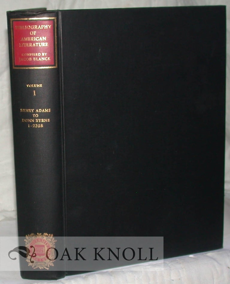 Order Nr. 11086 BIBLIOGRAPHY OF AMERICAN LITERATURE VOLUME 1. HENRY ADAMS TO DONN BYRNE. Jacob Blanck.