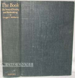 Order Nr. 11120 THE BOOK, THE STORY OF PRINTING & BOOKMAKING. Douglas C. McMurtrie