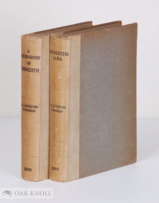 BIBLIOGRAPHY OF THE WRITINGS IN PROSE AND VERSE OF GEORGE MEREDITH. With MEREDITHIANA, BEING A. Maurice Buxton Forman.