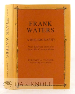Order Nr. 11224 FRANK WATERS, A BIBLIOGRAPHY, WITH RELEVANT SELECTIONS FROM HIS CORRESPONDENCE....