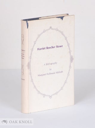 Order Nr. 11666 HARRIET BEECHER STOWE, A BIBLIOGRAPHY. Margaret Holbrook Hildreth