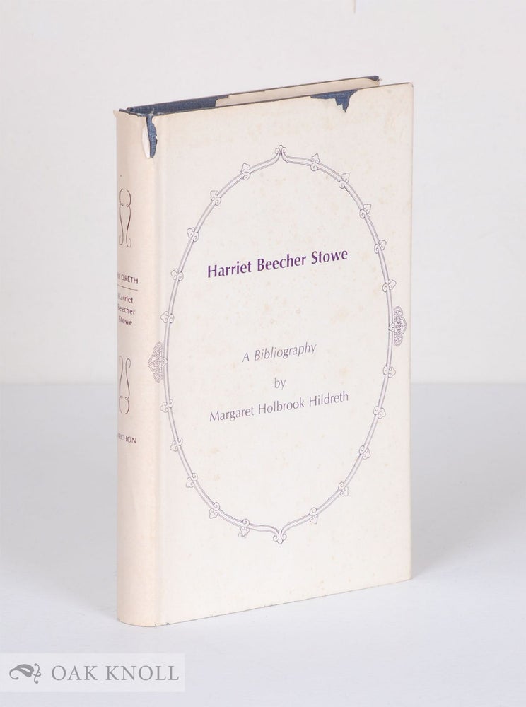 Order Nr. 11666 HARRIET BEECHER STOWE, A BIBLIOGRAPHY. Margaret Holbrook Hildreth.