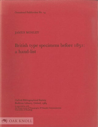 BRITISH TYPE SPECIMENS BEFORE 1831; A HAND-LIST. James Mosley.