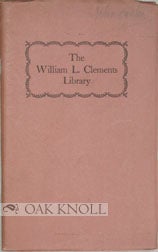 Order Nr. 11982 THE WILLIAM L. CLEMENTS LIBRARY, A BRIEF DESCRIPTION AND BIBLIOGRAPHICAL RECORD:...