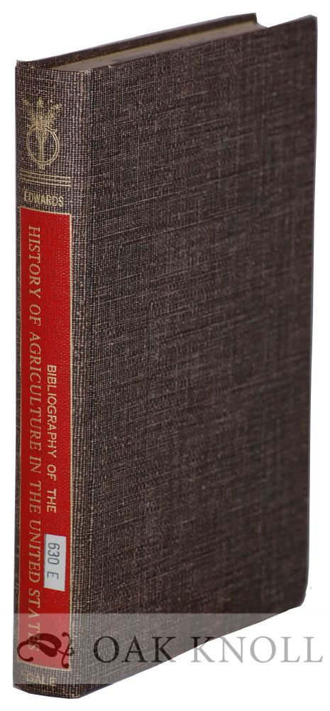 Order Nr. 12091 A BIBLIOGRAPHY OF THE HISTORY OF AGRICULTURE IN THE UNITED STATES. Everett E. Edwards.