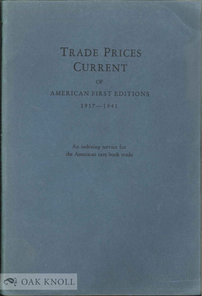 Order Nr. 12101 TRADE PRICES CURRENT OF AMERICAN FIRST EDITIONS 1937-1941.