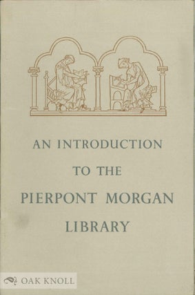 Order Nr. 12111 AN INTRODUCTION TO THE PIERPONT MORGAN LIBRARY. Frederick B. Adams