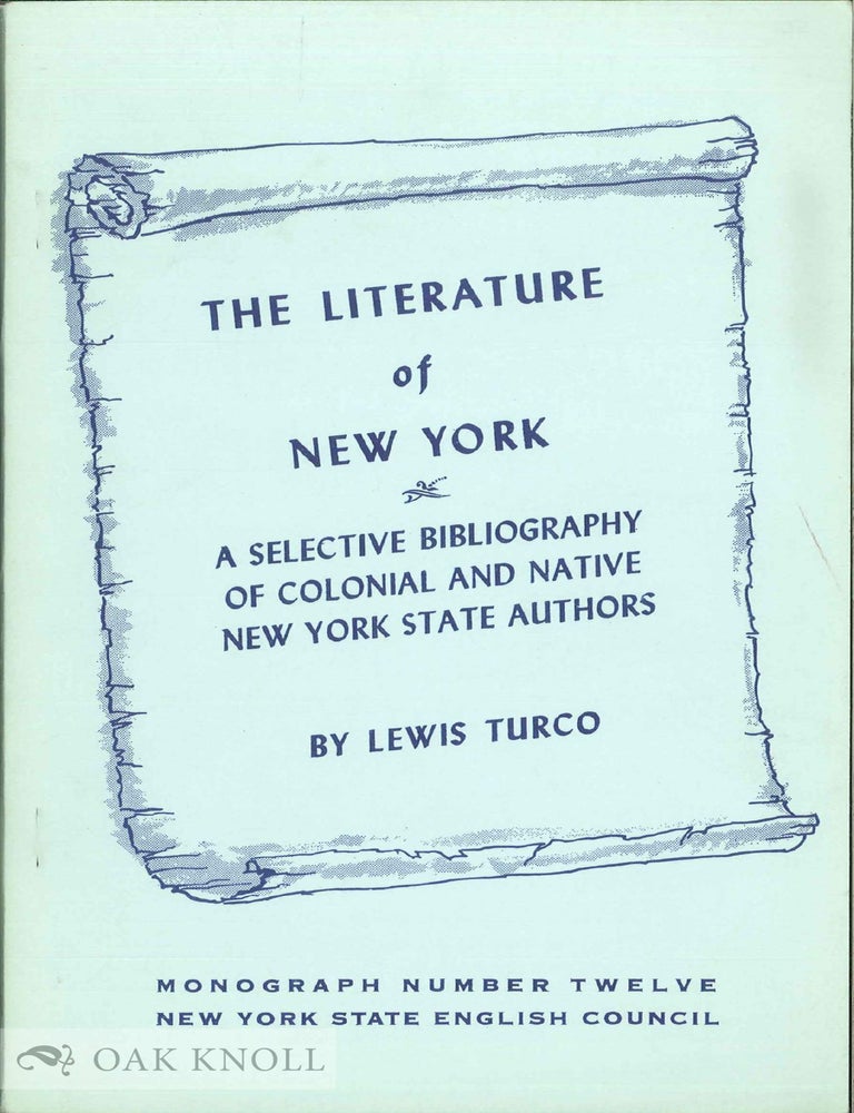 Order Nr. 12117 THE LITERATURE OF NEW YORK A SELECTIVE BIBLIOGRAPHY OF COLONIAL AND NATIVE NEW YORK STATE AUTHORS. Lewis Turco.