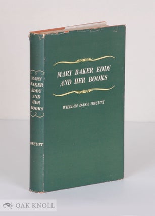 MARY BAKER EDDY AND HER BOOKS. Willima Dana Orcutt.