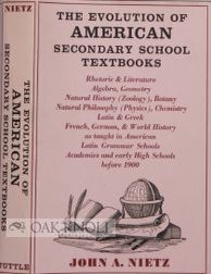 Order Nr. 12186 THE EVOLUTION OF AMERICAN SECONDARY SCHOOL TEXTBOOKS. John A. Nietz.
