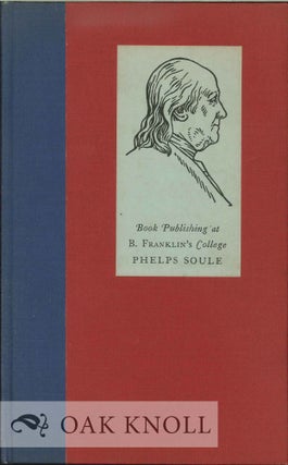 Order Nr. 12268 BOOK PUBLISHING AT B. FRANKLIN'S COLLEGE A HISTORIC PAPER. Phelps Soule