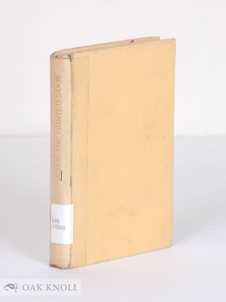 Order Nr. 12283 THE PRINTED BOOK, THE ORIGINAL MANUAL BY HARRY G. ALDIS. John Carter, Brooke...