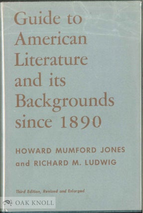 GUIDE TO AMERICAN LITERATURE AND ITS BACKGROUND SINCE 1890. Howard Mumford and Jones.