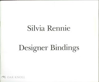 Order Nr. 12481 SILVIA RENNIE, DESIGNER BINDINGS AN EXHIBITION OF FINE BINDINGS HELD AT KROCH'S &...