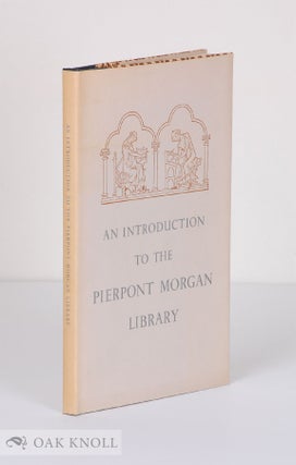 Order Nr. 12553 AN INTRODUCTION TO THE PIERPONT MORGAN LIBRARY. Frederick B. Adams