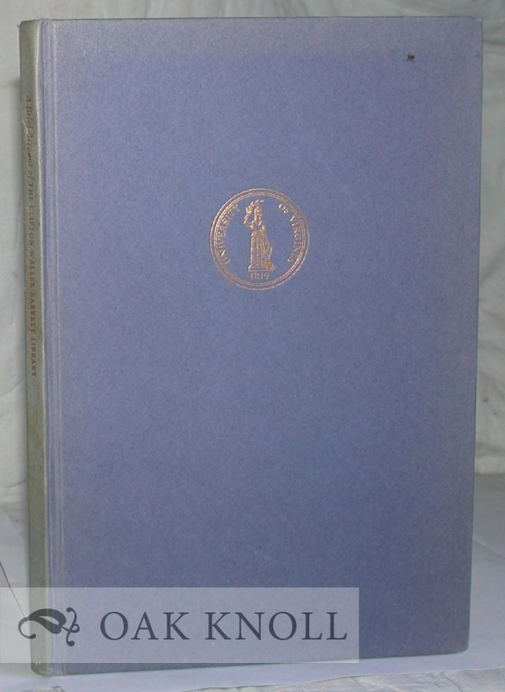Order Nr. 12610 A BRIEF ACCOUNT OF THE CLIFTON WALLER BARRETT LIBRARY. Herbert Cahoon.
