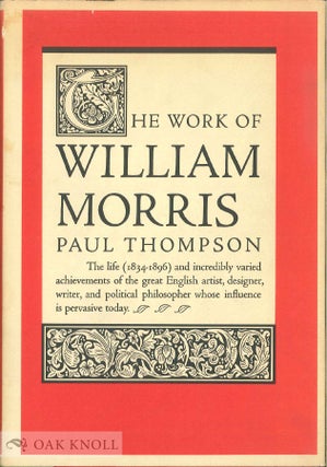 THE WORK OF WILLIAM MORRIS. Paul Thompson.