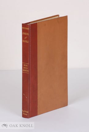 Order Nr. 12907 OWNERS OF BOOKS, THE DISSIPATIONS OF A COLLECTOR. Irene Owen Andrews
