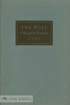 Order Nr. 12929 WILL OF BENJAMIN FRANKLIN 1757 Now Reproduced in Facsimile together with an...