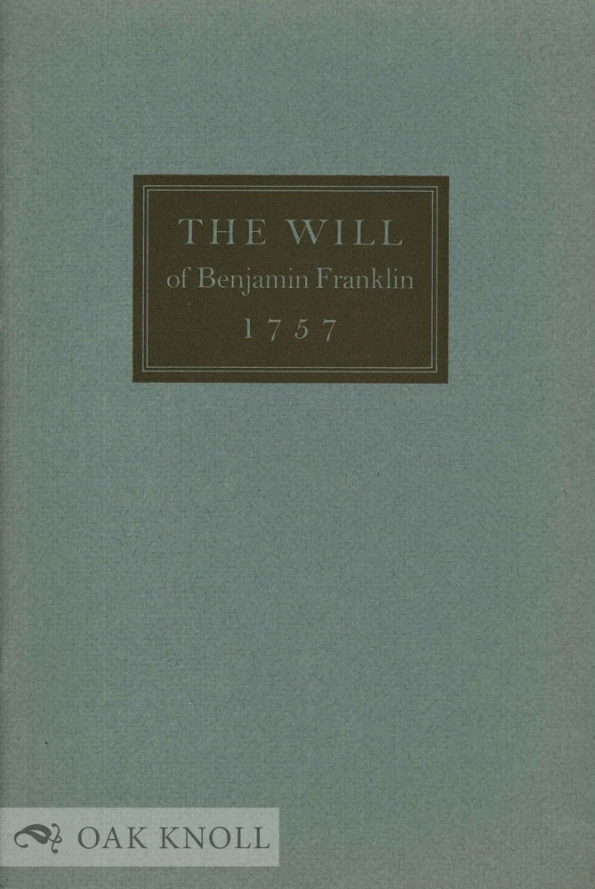 Order Nr. 12929 WILL OF BENJAMIN FRANKLIN 1757 Now Reproduced in Facsimile together with an Introduction by Carl Van Doren.