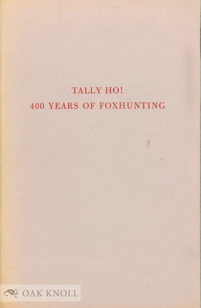 Order Nr. 12931 TALLY HO! 400 YEARS OF FOXHUNTING BOOKS, MANUSCRIPTS, PRINTS AND DRAWINGS FROM THE COLLECTION OF DUNCAN ANDREWS.