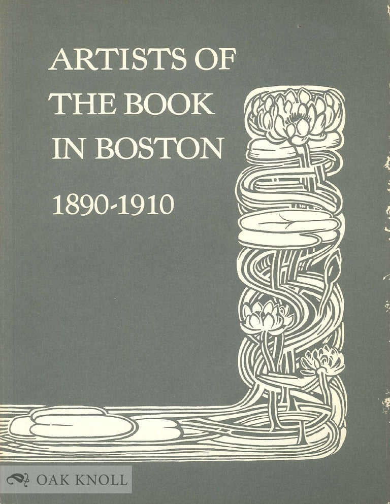 Order Nr. 12967 ARTISTS OF THE BOOK IN BOSTON, 1890-1910. Nancy Finlay.