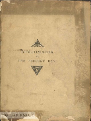 Order Nr. 13412 BIBLIOMANIA IN THE PRESENT DAY IN FRANCE AND ENGLAND OR, SOME ACCOUNT OF...