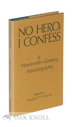 Order Nr. 13423 NO HERO, I CONFESS, A NINETEENTH CENTURY AUTOBIOGRAPHY. Margaret P. Medlicott