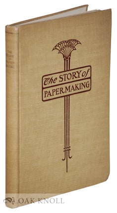 Order Nr. 13448 STORY OF PAPER-MAKING, AN ACCOUNT OF PAPERMAKING FROM ITS EARLIEST KNOWN RECORD...
