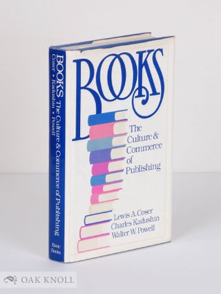 Order Nr. 13724 BOOKS, THE CULTURE AND COMMERCE OF PUBLISHING. Lewis A. Coser, Walter W. Powell,...