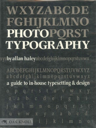 Order Nr. 13738 PHOTOTYPOGRAPHY, A GUIDE TO IN-HOUSE TYPESETTING & DESIGN. Allan Haley