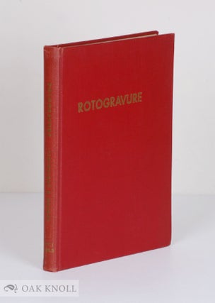 Order Nr. 13747 ROTOGRAVURE, A SURVEY OF EUROPEAN AND AMERICAN METHODS. H. M. Cartwright, Robert...