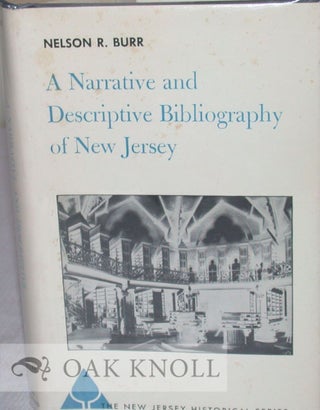 Order Nr. 13758 A NARRATIVE AND DESCRIPTIVE BIBLIOGRAPHY OF NEW JERSEY. Nelson R. Burr