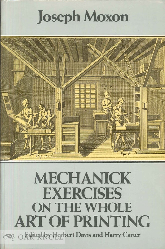 Order Nr. 13779 MECHANICK EXERCISES ON THE WHOLE ART OF PRINTING (1683-4). Joseph Moxon.