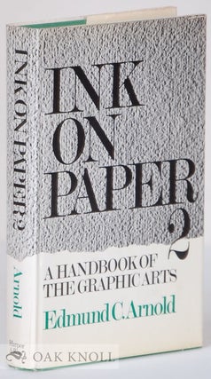 Order Nr. 13789 INK ON PAPER 2, A HANDBOOK OF THE GRAPHIC ARTS. Edmund C. Arnold