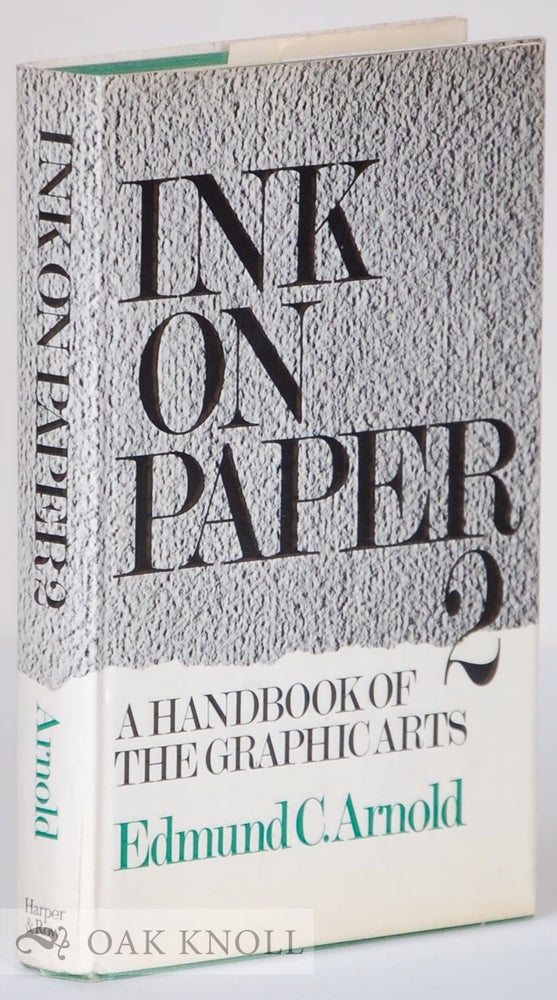 Order Nr. 13789 INK ON PAPER 2, A HANDBOOK OF THE GRAPHIC ARTS. Edmund C. Arnold.