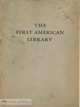 Order Nr. 138319 THE FIRST AMERICAN LIBRARY; A SHORT ACCOUNT OF THE LIBRARY COMPANY OF...
