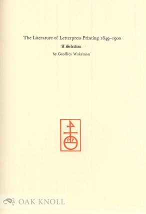 THE LITERATURE OF LETTERPRESS PRINTING 1849-1900, A SELECTION.