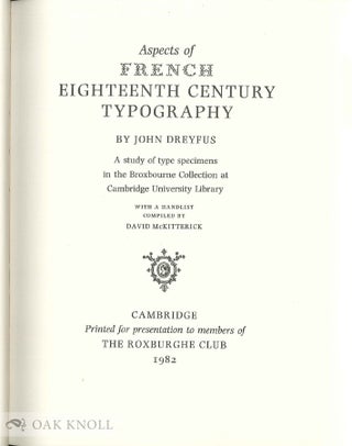 ASPECTS OF FRENCH EIGHTEENTH CENTURY TYPOGRAPHY A STUDY OF TYPE SPECIMENS IN THE BROXBOURNE COLLECTION AT CAMBRIDGE UNIVERSITY LIBRARY. With a Handlist Compiled by David McKitterick.