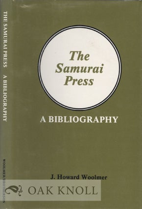THE SAMURAI PRESS, 1906-1909, A BIBLIOGRAPHY. J. Howard Woolmer.