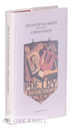 THE POETRY BOOKSHOP, 1912-1935, A BIBLIOGRAPHY. J. Howard Woolmer.