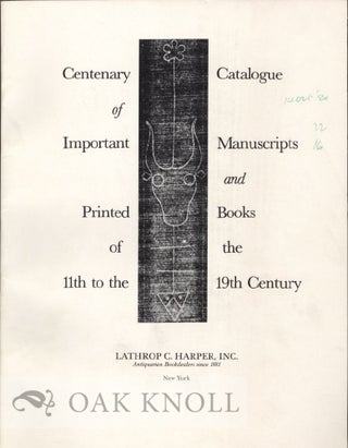 CENTENARY CATALOGUE OF IMPORTANT MANUSCRIPTS AND PRINTED BOOKS OF THE 11TH TO THE 19TH CENTURY