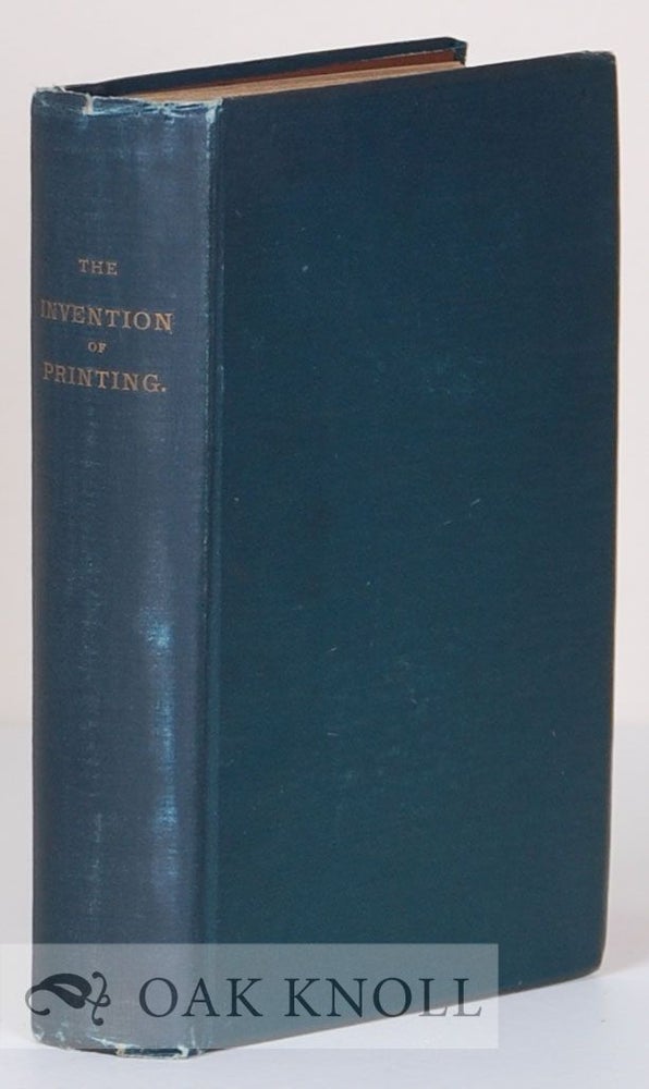 Order Nr. 14617 THE INVENTION OF PRINTING, A COLLECTION OF FACTS AND OPINIONS DESCRIPTIVE OF EARLY PRINTS AND PLAYING CARDS, THE BLOCK-BOOKS OF THE FIFTEENTH CENTURY, THE LEGEND OF LOURENS JANSZOON COSTER, OF HAARLEM AND THE WORK OF JOHN GUTENBERG AND HIS ASSOCIATES. Theodore Low De Vinne.