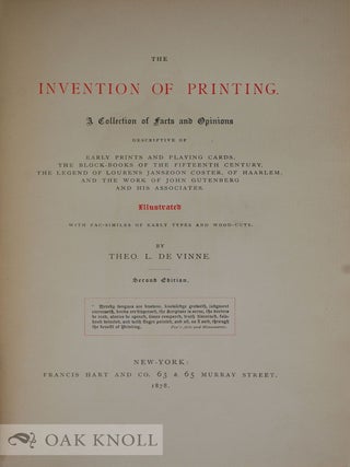 THE INVENTION OF PRINTING, A COLLECTION OF FACTS AND OPINIONS DESCRIPTIVE OF EARLY PRINTS AND PLAYING CARDS, THE BLOCK-BOOKS OF THE FIFTEENTH CENTURY, THE LEGEND OF LOURENS JANSZOON COSTER, OF HAARLEM AND THE WORK OF JOHN GUTENBERG AND HIS ASSOCIATES.