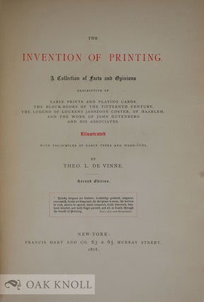 THE INVENTION OF PRINTING, A COLLECTION OF FACTS AND OPINIONS DESCRIPTIVE OF EARLY PRINTS AND PLAYING CARDS, THE BLOCK-BOOKS OF THE FIFTEENTH CENTURY, THE LEGEND OF LOURENS JANSZOON COSTER, OF HAARLEM AND THE WORK OF JOHN GUTENBERG AND HIS ASSOCIATES.