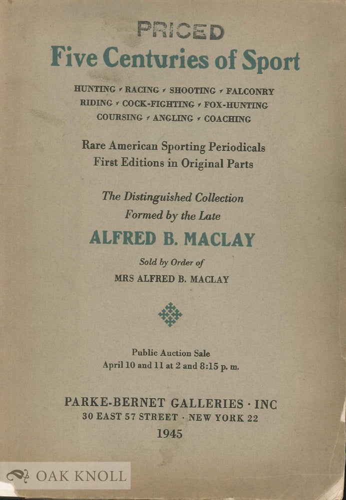 Order Nr. 14647 FIVE CENTURIES OF SPORT ... THE DISTINGUISHED COLLECTION FORMED BY THE LATE ALFRED B. MACLAY.